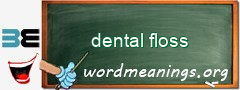 WordMeaning blackboard for dental floss